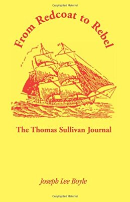 From Redcoat to Rebel: The Thomas Sullivan Journal                             