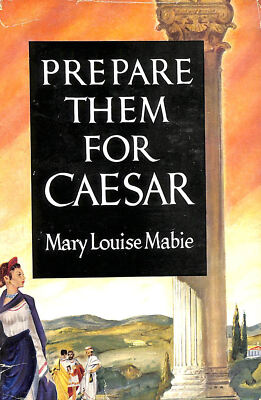 Prepare Them For Caesar by Mabie, Mary Louise