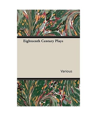 Eighteenth Century Plays, Various