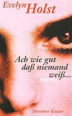 Ach, wie gut, dass niemand weiss...: Roman Holst, Evelyn: