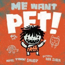 Me Want Pet! - Hardcover By Sauer, Tammi - GOOD