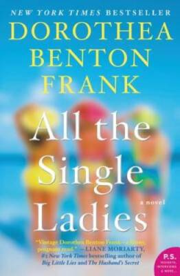 All the Single Ladies: A Novel - Paperback By Frank, Dorothea Benton - GOOD