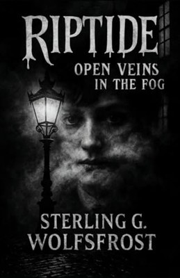 Riptide: Open Veins in the Fog - paperback NEW Sterling G. Wol 2025-12-26