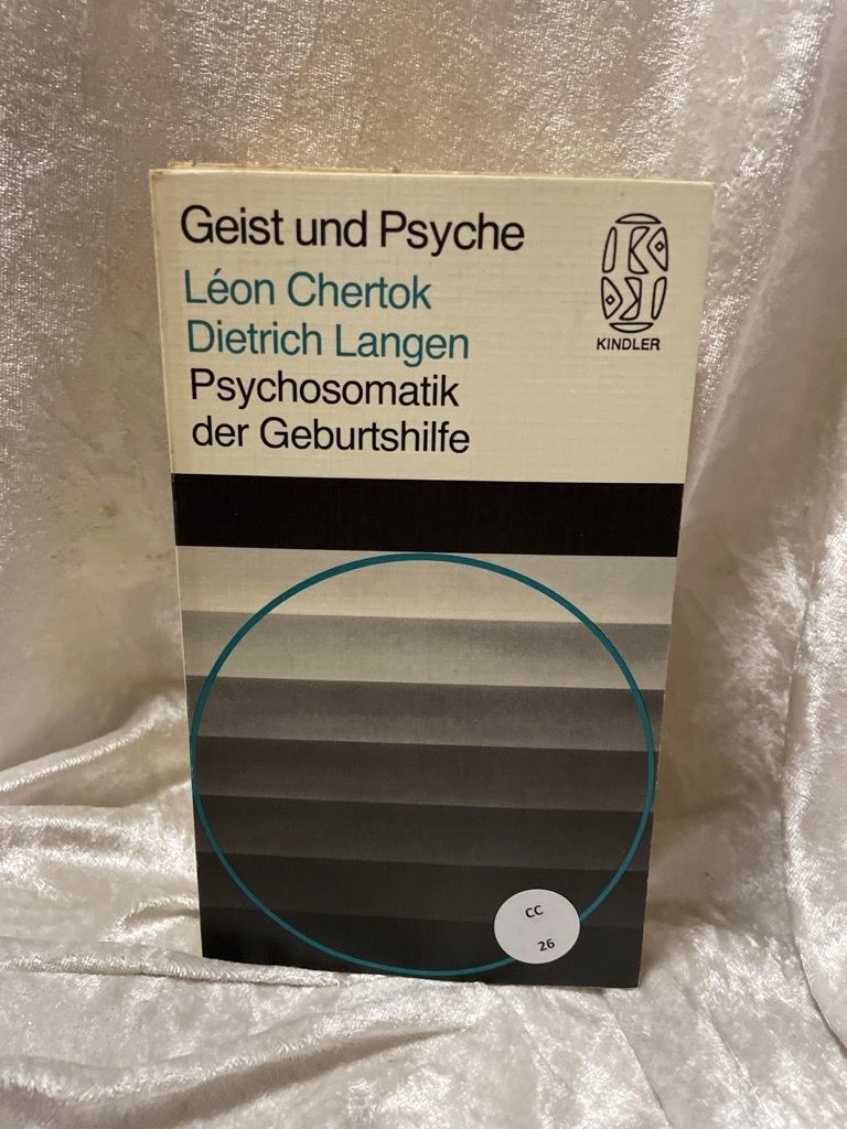 Psychosomatik der Geburtshilfe. Mit einem Vorwort v. Peter Stockhammer. Chertok, - Chertok, Leon / Langen Dietrich