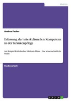 Andrea Fecher | Erfassung Der Interkulturellen Kompetenz In Der Krankenpflege