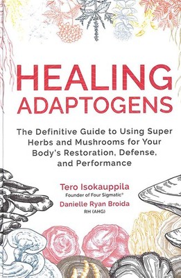 Healing Adaptogens by Isokauppila, Tero; Ryan Broida RH, Danielle