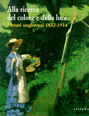 Auf der Suche nach Farbe und Licht. Ungarische Maler, 1832-1914 - [Silbe]
