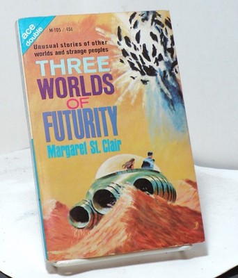 Three Worlds of Futurity / Message from Eocene both by M St Clair - Ace Double