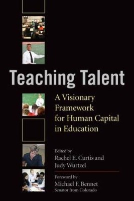 Teaching Talent: A Visionary Framework for Human Capital  - VERY GOOD