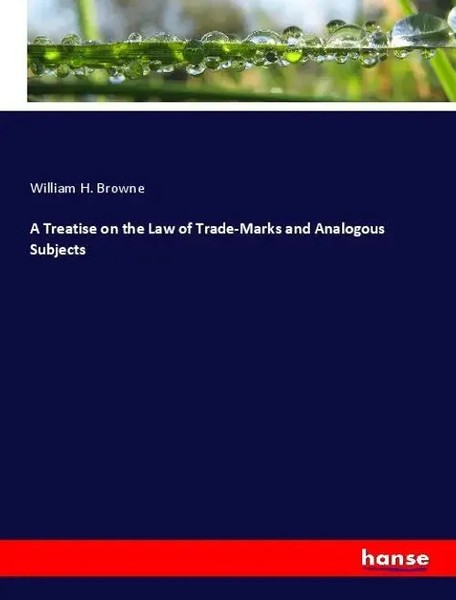 William H. Browne | A Treatise On The Law Of Trade-Marks And Analogous Subjects-image