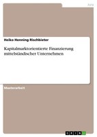 Kapitalmarktorientierte Finanzierung MittelstäNdischer Unternehmen Rischbieter