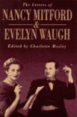 The Letters of Nancy Mitford and Evelyn Waugh Evelyn, Mitford, Na