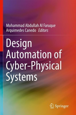 Design Automation of Cyber-Physical Systems Mohammad Abdullah Al Faruque