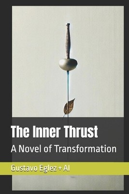 The Inner Thrust: A Novel of Transformation by A.I. Paperback Book