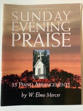 Sunday Evening Praise - 33 Piano Arrangments by W. Elmo Mercer