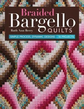 Braided Bargello Quilts: Simple Process, Dynamic Designs * 16 Projects - pap...