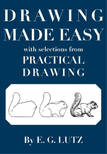 E G Lutz Drawing Made Easy with Selections from Practical Drawing (Tascabile)