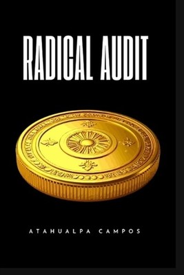 Auditora Radical: El m?todo para eliminar el caos, blindar tus recursos y tomar