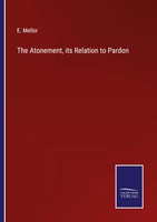 E. Mellor | The Atonement, Its Relation To Pardon | Taschenbuch | Englisch