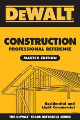 DEWALT Construction Professional Reference Master Edition: Residential and Light