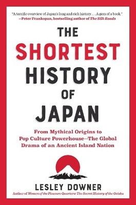 Lesley Downer The Shortest History of Japan (Paperback) Shortest History Series