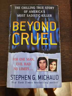 Beyond Cruel: The Chilling True Story... STEPHEN MICHAUD - EXCELLENT ...