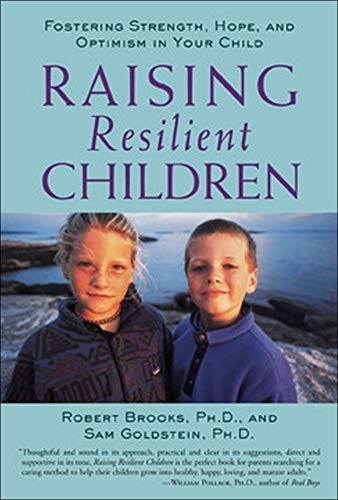 Raising Resilient Children: Fostering Strength, Hope, and Optimi