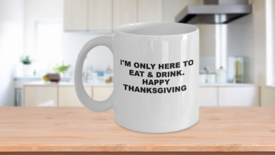 Thanksgiving funny Coffee mug, great