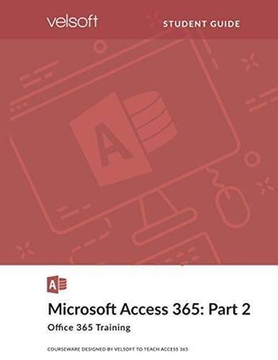 Microsoft Access 365: Part 2 (STUDENT GUIDE) - Paperback - GOOD