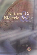 Natural Gas & Electric Power in Nontechnical Language by Chambers, Ann