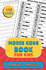 Morse Code Book For kids: Morse Code Practice Book Learn International Morse Cod