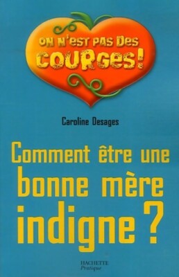 Wie wird man eine gute unwürdige Mutter? - Caroline Desages - V632138