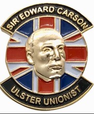 SIR EDWARD CARSON Ulster Unionist 3D Effect Enamel Pin Badge