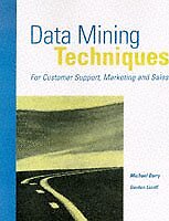Data Mining Techniques: For Marketing, Sales, and Customer Suppo