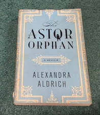 2013 THE John Jacob ASTOR ORPHAN A Memoir Rokeby Hudson Valley Alexandra Aldrich