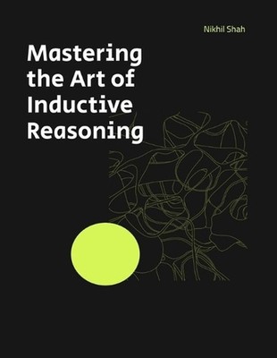 Mastering the Art of Inductive Reasoning by Sony Shah Paperback Book