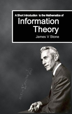 James V Stone A Short Introduction to the Mathematics of Inf (Gebundene Ausgabe)