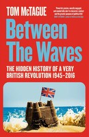 Between The Waves | The Hidden History Of A Very British Revolution 1945-2016