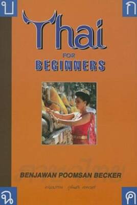 Thai for Beginners - Paperback By Benjawan Poomsan Becker - GOOD