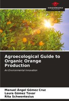 Manuel ÁNgel GóMez Cruz (U. A.) | Agroecological Guide To Organic Orange...