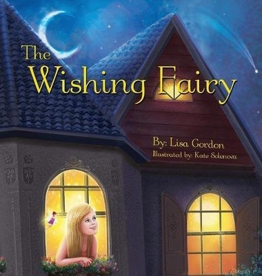 THE WISHING FAIRY (FAIRY VILLAGE) By Lisa Gordon & Kate Solenova - Hardcover NEW