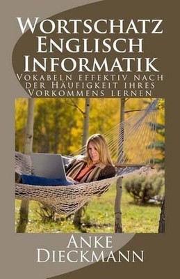 Wortschatz Englisch Informatik: Vokabeln effektiv nach der H?ufigkeit ihres Vork