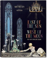 Kay Nielsen. East of the Sun and West of the Moon by Noel Daniel (2015,...