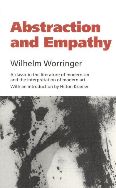 Abstraction and Empathy by Wilhelm Worringer (Paperback Book)