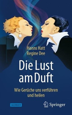 Die Lust am Duft: Wie Ger?che uns verf?hren und heilen by Hanns Hatt (German) Pa