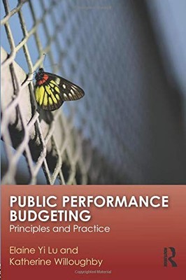 PUBLIC PERFORMANCE BUDGETING By Elaine Yi Lu & Katherine Willoughby *Excellent*