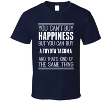 Buy A Toyota Tacoma Happiness Car Lover T Shirt