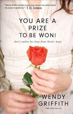You Are a Prize to be Won: Don't Settle for Less Than God's Best - Wendy Griffit
