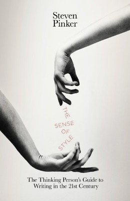 The Sense of Style: The Thinking Person's Guide to  by Pinker, Steven 1846145503
