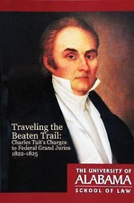 Traveling the Beaten Trail: Charles Tait's Charges to Federal Grand Juries, 1822